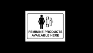 Sign placard with the label Feminine Products Available Here